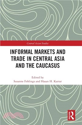 Informal Markets and Trade in Central Asia and the Caucasus