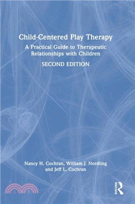 Child-Centered Play Therapy：A Practical Guide to Therapeutic Relationships with Children
