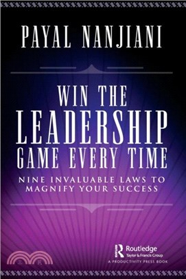 Winning the Leadership Game Every Time：Nine Invaluable Laws to Magnify Your Success