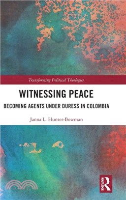 Witnessing Peace：Becoming Agents Under Duress in Colombia