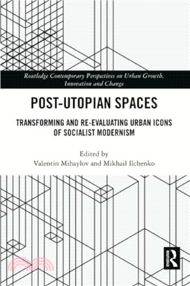 Post-Utopian Spaces：Transforming and Re-Evaluating Urban Icons of Socialist Modernism