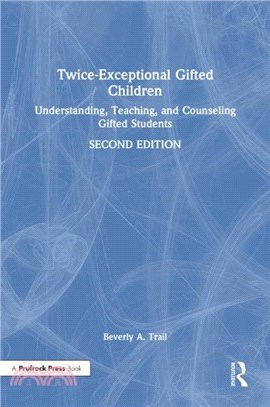 Twice-Exceptional Gifted Children：Understanding, Teaching, and Counseling Gifted Students