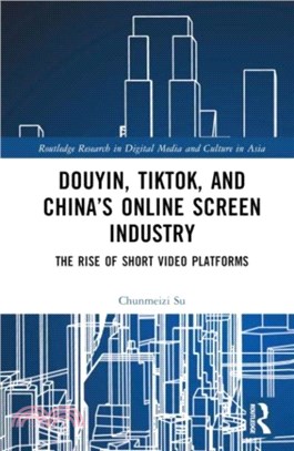 Douyin, TikTok, and China's Online Screen Industry：The Rise of Short Video Platforms