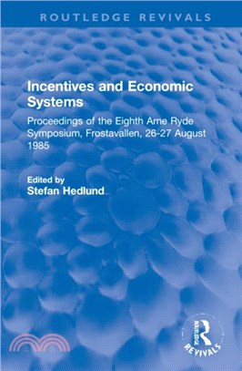 Incentives and Economic Systems：Proceedings of the Eighth Arne Ryde Symposium, Frostavallen, 26-27 August 1985