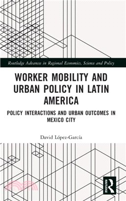 Worker Mobility and Urban Policy in Latin America：Policy Interactions and Urban Outcomes in Mexico City