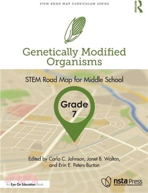 Genetically Modified Organisms, Grade 7：STEM Road Map for Middle School