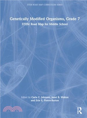 Genetically Modified Organisms, Grade 7：STEM Road Map for Middle School