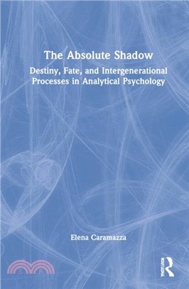 The Absolute Shadow：Destiny, Fate, and Intergenerational Processes in Analytical Psychology