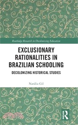 Exclusionary Rationalities in Brazilian Schooling: Decolonizing Historical Studies
