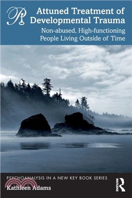 Attuned Treatment of Developmental Trauma：Non-abused, High-functioning People Living Outside of Time