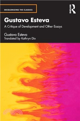 Gustavo Esteva：A Critique of Development and other essays