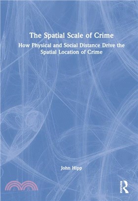 The Spatial Scale of Crime：How Physical and Social Distance Drive the Spatial Location of Crime