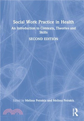 Social Work Practice in Health：An Introduction to Contexts, Theories and Skills