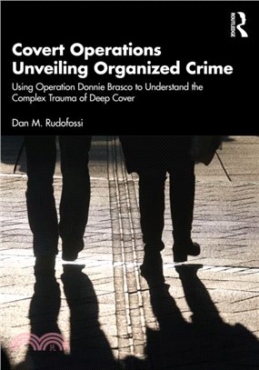 Covert Operations Unveiling Organized Crime：Using Operation Donnie Brasco to Understand the Complex Trauma of Deep Cover