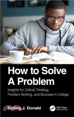 How to Solve A Problem：Insights for Critical Thinking, Problem-Solving, and Success in College