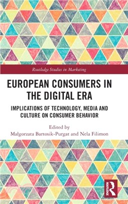 European Consumers in the Digital Era：Implications of Technology, Media and Culture on Consumer Behavior
