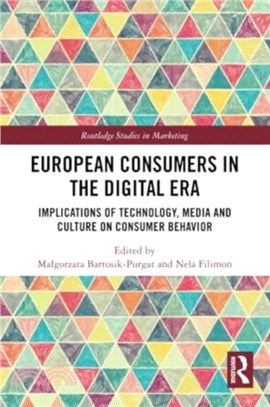 European Consumers in the Digital Era：Implications of Technology, Media and Culture on Consumer Behavior