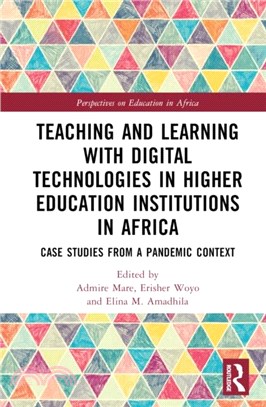 Teaching and Learning with Digital Technologies in Higher Education Institutions in Africa：Case Studies from a Pandemic Context