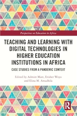 Teaching and Learning with Digital Technologies in Higher Education Institutions in Africa：Case Studies from a Pandemic Context