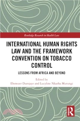 International Human Rights Law and the Framework Convention on Tobacco Control：Lessons from Africa and Beyond