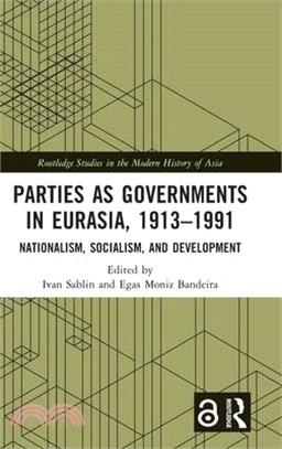 Parties as Governments in Eurasia, 1913-1991: Nationalism, Socialism, and Development