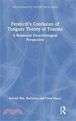 Ferenczi's Confusion of Tongues Theory of Trauma: A Relational Neurobiological Perspective