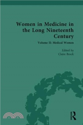 Women in Medicine in the Long Nineteenth Century：Volume II: Medical Women