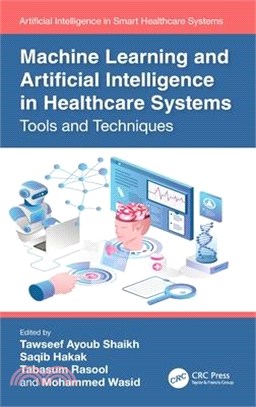 Machine Learning and Artificial Intelligence in Healthcare Systems: Tools and Techniques