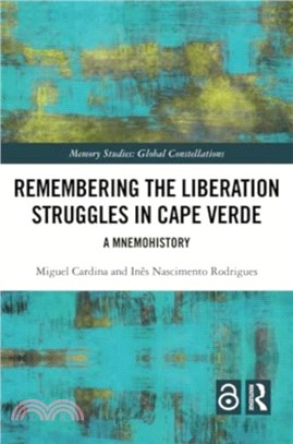 Remembering the Liberation Struggles in Cape Verde：A Mnemohistory