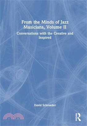 From the Minds of Jazz Musicians, Volume II: Conversations with the Creative and Inspired