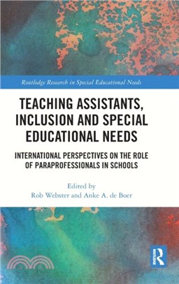 Teaching Assistants, Inclusion and Special Educational Needs：International Perspectives on the Role of Paraprofessionals in Schools