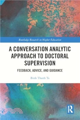 A Conversation Analytic Approach to Doctoral Supervision：Feedback, Advice, and Guidance