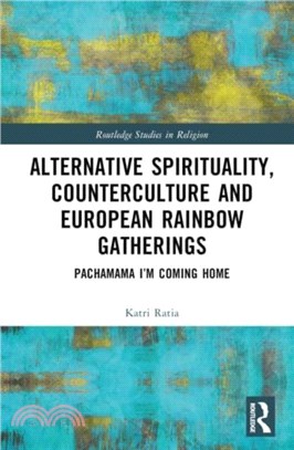 Alternative Spirituality, Counterculture, and European Rainbow Gatherings：Pachamama, I'm Coming Home