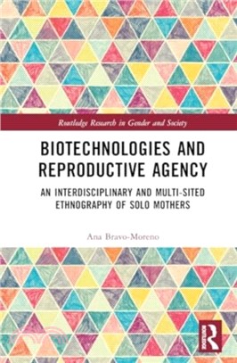 Biotechnologies and Reproductive Agency：An Interdisciplinary and Multi-Sited Ethnography of Solo Mothers