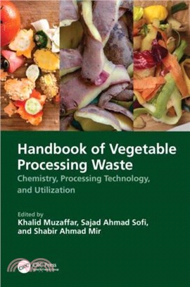 Handbook of Vegetable Processing Waste：Chemistry, Processing Technology, and Utilization