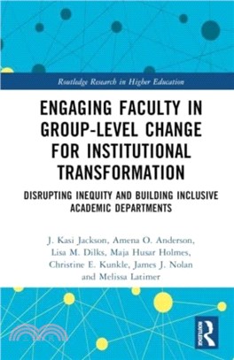 Engaging Faculty in Group-Level Change for Institutional Transformation：Disrupting Inequity and Building Inclusive Academic Departments