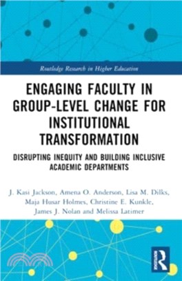 Engaging Faculty in Group-Level Change for Institutional Transformation：Disrupting Inequity and Building Inclusive Academic Departments