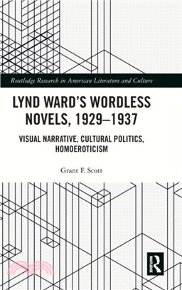 Lynd Ward's Wordless Novels, 1929-1937：Visual Narrative, Cultural Politics, Homoeroticism