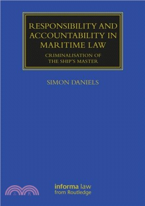 Responsibility and Accountability in Maritime Law：Criminalisation of the Ship's Master