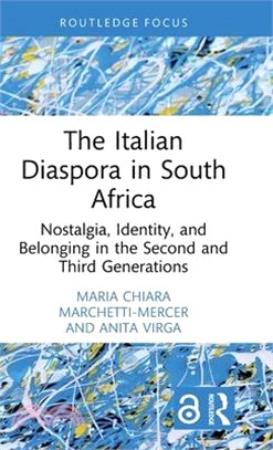 The Italian Diaspora in South Africa: Nostalgia, Identity, and Belonging in the Second and Third Generations