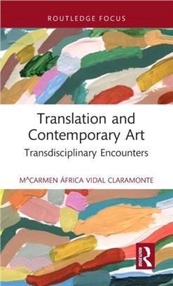 Translation and Contemporary Art：Transdisciplinary Encounters