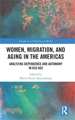 Women, Migration, and Aging in the Americas: Analysing Dependence and Autonomy in Old Age