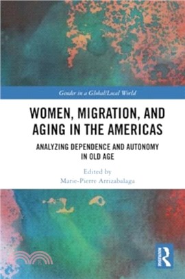 Women, Migration, and Aging in the Americas：Analyzing Dependence and Autonomy in Old Age