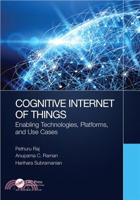 Cognitive Internet of Things：Enabling Technologies, Platforms, and Use Cases