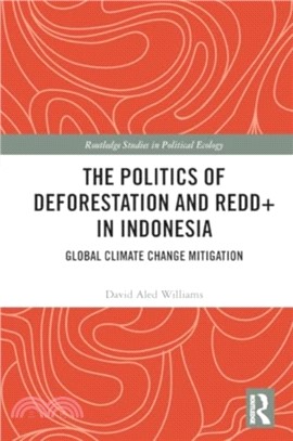 The Politics of Deforestation and REDD+ in Indonesia：Global Climate Change Mitigation