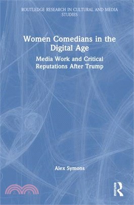 Women Comedians in the Digital Age: Media Work and Critical Reputations After Trump
