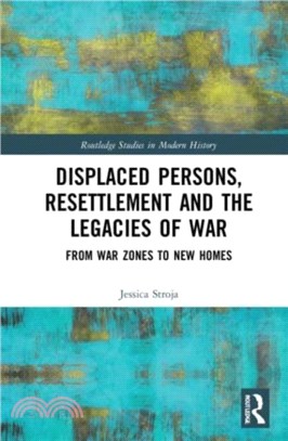 Displaced Persons, Resettlement and the Legacies of War：From War Zones to New Homes