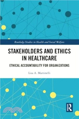 Stakeholders and Ethics in Healthcare：Ethical Accountability for Organizations