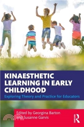 Kinaesthetic Learning in Early Childhood：Exploring Theory and Practice for Educators