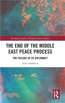 The End of the Middle East Peace Process：The Failure of US Diplomacy